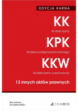 Kodeks karny. Kodeks postępowania karnego. Kodeks karny wykonawczy. 13 innych aktów prawnych