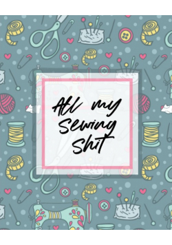 All My Sewing Shit