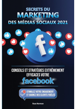 Secrets du Marketing des Médias Sociaux 2021