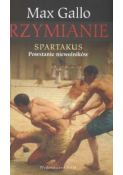Rzymianie Spartakus Powstanie niewolników