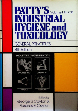 Pattys Industrial Hygiene and Toxicology General Principles Volume I Part B