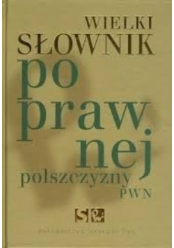 Wielki słownik poprawnej polszczyzny PWN
