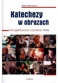 Katechezy w obrazach. Kerygmatyczne czytanie filmu