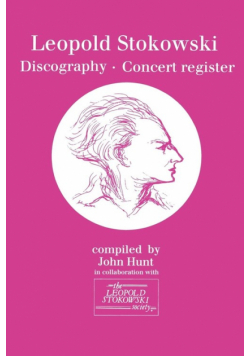 Leopold Stokowski (1882-1977). Discography and Concert Register. [1996].