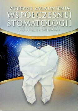 Wybrane zagadnienia współczesnej stomatologii