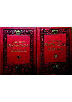 Dzieła Juliusza Słowackiego Tom I i II