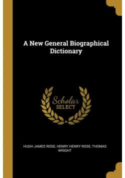 A New General Biographical Dictionary