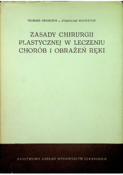 Zasady chirurgii plastycznej w leczeniu chorób i obrażeń ręki