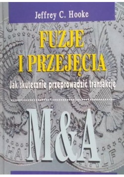Fuzje i przejęcia Jak skutecznie prowadzić transakcję