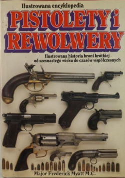 Ilustrowana encyklopedia Pistolety i  rewolwery