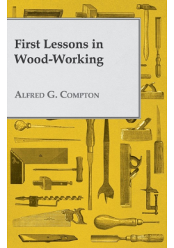 First Lessons in Wood-Working