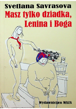 Masz tylko dziadka Lenina i Boga