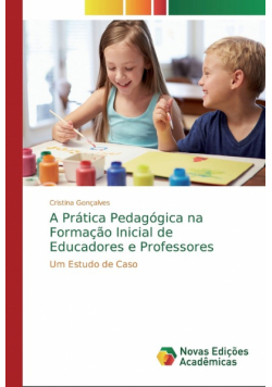A Prática Pedagógica na Formação Inicial de Educadores e Professores