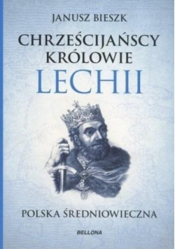 Chrześcijańscy królowie Lechii Polska średniowieczna