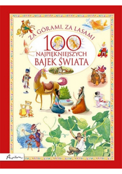 Za górami za lasami 100 najpiękniejszych bajek świata