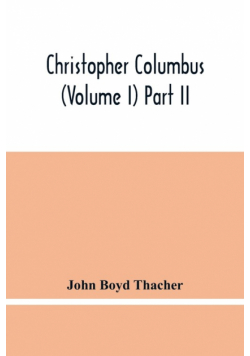 Christopher Columbus (Volume I) Part Ii