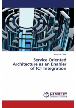 Service Oriented Architecture as an Enabler of ICT Integration