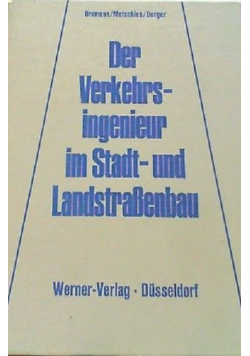 Der Verkehrsingenieur im Stadt- und Landstrassenbau
