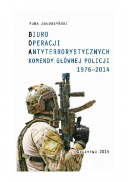 Biuro Operacji Antyterrorystycznych Komendy Głównej Policji 1976-2014