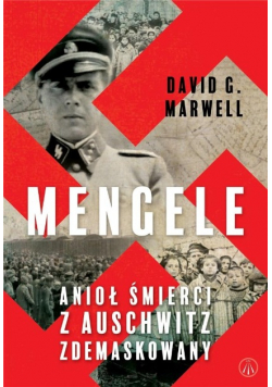 Mengele Anioł śmierci z Auschwitz zdemaskowany
