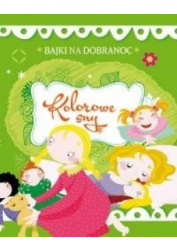 Bajki na dobranoc. Kolorowe sny