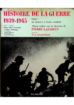 Histoire de la guerre 1939 - 1945 Tome I