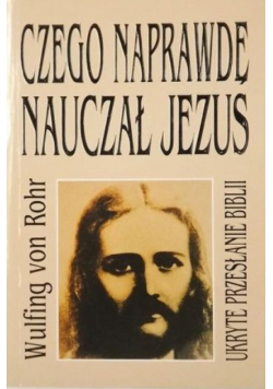 Czego naprawdę nauczał Jezus