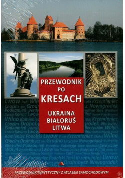 Przewodnik po Kresach. Ukraina, Białoruś, Litwa