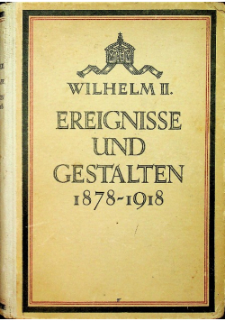 Ereignisse und Gestalten 1878 - 1918 / 1922r