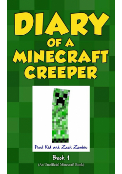 Diary of a Minecraft Creeper Book 1