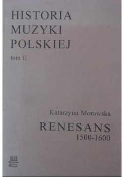 Historia muzyki polskiej. Renesans, tom II