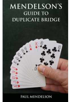 Mendelson's Guide to Duplicate Bridge