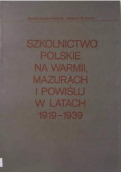 Szkolnictwo polskie na Warmii Mazurach i Powiślu w latach 1919-1939