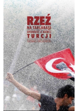 Rzeź na Tarlabasi Opowieść o nowej Turcji