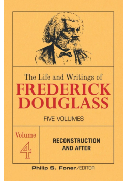 The Life and Writings of Frederick Douglass, Volume 4
