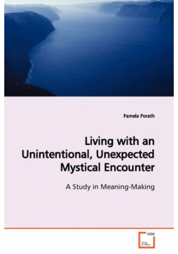 Living with an Unintentional, Unexpected Mystical Encounter