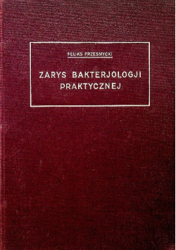 Zarys bakterjologji praktycznej 1927 r.