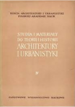 Studia i materiały do teorii i historii architektury i urbanistyki tom IV