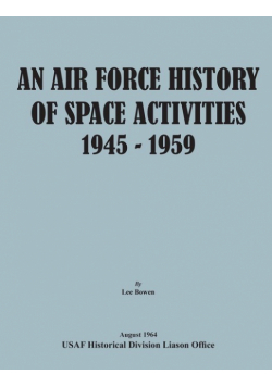 An Air Force History of Space Activities, 1945-1959