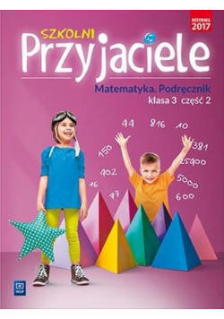 Szkolni przyjaciele.Matematyka.Podręcznik 3/2 WSiP
