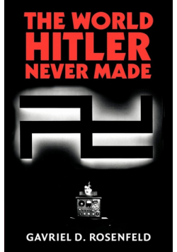 The World Hitler Never Made