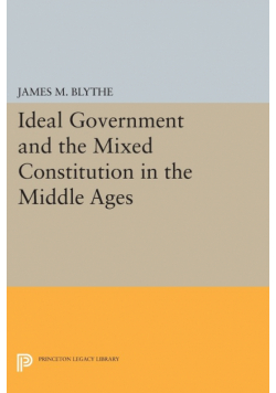 Ideal Government and the Mixed Constitution in the Middle Ages