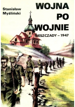 Wojna po wojnie Bieszczady 1947