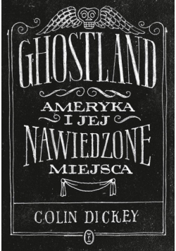 Ghostland. Ameryka i jej nawiedzone miejsca