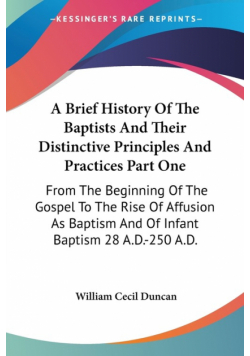 A Brief History Of The Baptists And Their Distinctive Principles And Practices Part One