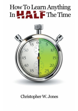 How To Learn Anything In Half The Time