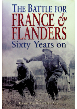 The Battle for France and Flanders Sixty Years On
