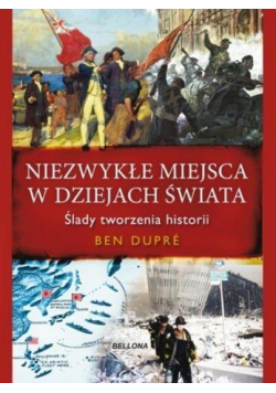 Niezwykłe miejsca w dziejach świata