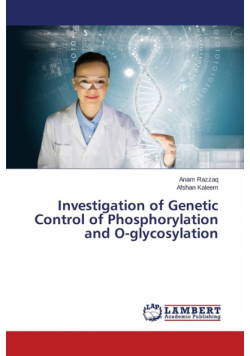 Investigation of Genetic Control of Phosphorylation and O-glycosylation