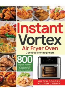 Instant Vortex Air Fryer Oven Cookbook for Beginners